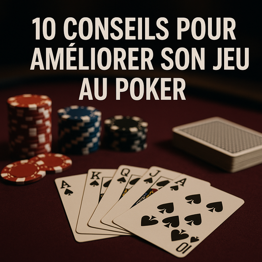 10 conseils pour améliorer son jeux au poker